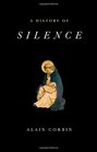 A History of Silence From the Renaissance to the Present Day