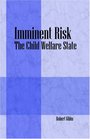 Imminent Risk The Child Welfare State