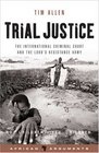 Trial Justice The International Criminal Court and the Lord's Resistance Army