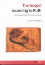 The Gospel According to Ruth Devotional Studies in the Book of Ruth