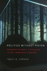 Politics without Vision Thinking without a Banister in the Twentieth Century