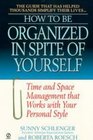How to Be Organized in Spite of Yourself Time and Space Management That Works With Your Personal Style