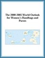 The 20002005 World Outlook for Women's Handbags and Purses