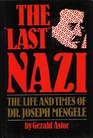 The Last Nazi The Life and Times of Dr Joseph Mengele