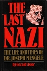 The Last Nazi: The Life and Times of Dr. Joseph Mengele