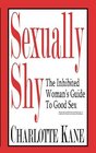 Sexually Shy The Inhibited Woman's Guide To Good Sex