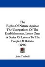 The Rights Of Nature Against The Usurpations Of The Establishments Letter One A Series Of Letters To The People Of Britain
