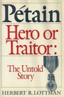 Petain hero or traitor The untold story