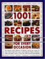 1001 Recipes for Every Occasion The ultimate cook's collection of delicious stepbystep recipes for every kind of meal from soups snacks and main dishes  in more than 1000 beautiful photographs