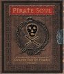 Pirate Soul A Swashbuckling Voyage Through the Golden Age of Pirates