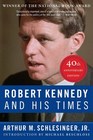 Robert Kennedy and His Times 40th Anniversary Edition