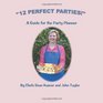 12 Perfect Parties A Guide for the Party Planner