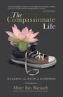 The Compassionate Life Walking the Path of Kindness
