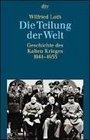 Die Teilung der Welt Geschichte des Kalten Krieges 19411955