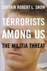 Terrorists Among Us The Militia Threat