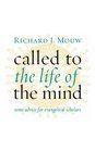 Called to the Life of the Mind Some Advice for Evangelical Scholars