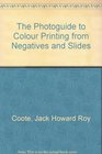 The Photoguide to Colour Printing from Negatives and Slides