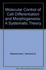 Molecular control of cell differentiation and morphogenesis A systematic theory