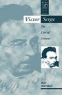 Victor Serge The Uses of Dissent