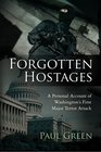 Forgotten Hostages A Personal Account of Washington's First Major Terror Attack