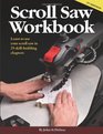 Scroll Saw Workbook 2nd Edition Learn to Use Your Scroll Saw in 25 SkillBuilding Chapters