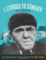 I Stooged to Conquer: The Autobiography of the Leader of the Three Stooges