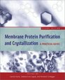 Membrane Protein Purification and Crystallization A Practical Guide Second Edition