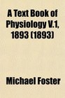 A Text Book of Physiology V1 1893