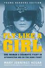 Fly Like a Girl One Woman's Dramatic Fight in Afghanistan and on the Home Front