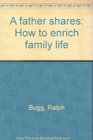 A father shares How to enrich family life