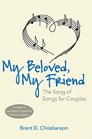 My Beloved My Friend The Song of Songs for Couples