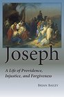 Joseph A Life of Providence Injustice and Forgiveness