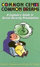 Common Cents Common Dreams A Layman's Guide to Social Security Privatization
