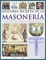 Historia secreta de la masoneria/ The Secret History of Freemasonry Le ofrece una completa referencia ilustrada de la hermandad de los masones que abarca  desde su fundacion