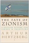 The Fate of Zionism  A Secular Future for Israel  Palestine