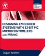 Designing Embedded Systems with 32Bit PIC Microcontrollers and MikroC