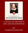In Search of Shakespeare Study of the Poet's Life and Handwriting