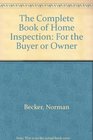 The Complete Book of Home Inspection For the Buyer or Owner