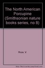 The North American Porcupine (Smithsonian Nature Books Series, No. 8)