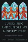 Supervising and Supporting Ministry Staff A Guide to Thriving Together