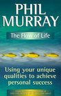 The Flow of Life Using Your Uniques Qualities to Achieve Personal Success