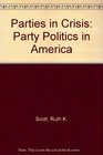 Parties in Crisis Party Politics in America