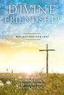 Divine Friendship Reflections for Lent