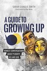 A Guide to Growing Up Honest Conversations About Puberty Sex and God