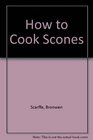 How to Cook Scones