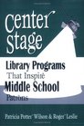 Center Stage Library Programs That Inspire Middle School Patrons
