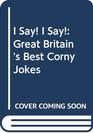 I say I say Great Britain's best corny jokes and the debatable wit and wisdom of Michael Watts