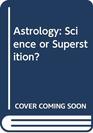 Astrology Science or Superstition