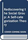 Rediscovering the Social Group A Selfcategorization Theory
