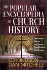 The Popular Encyclopedia of Church History The People Places and Events That Shaped Christianity